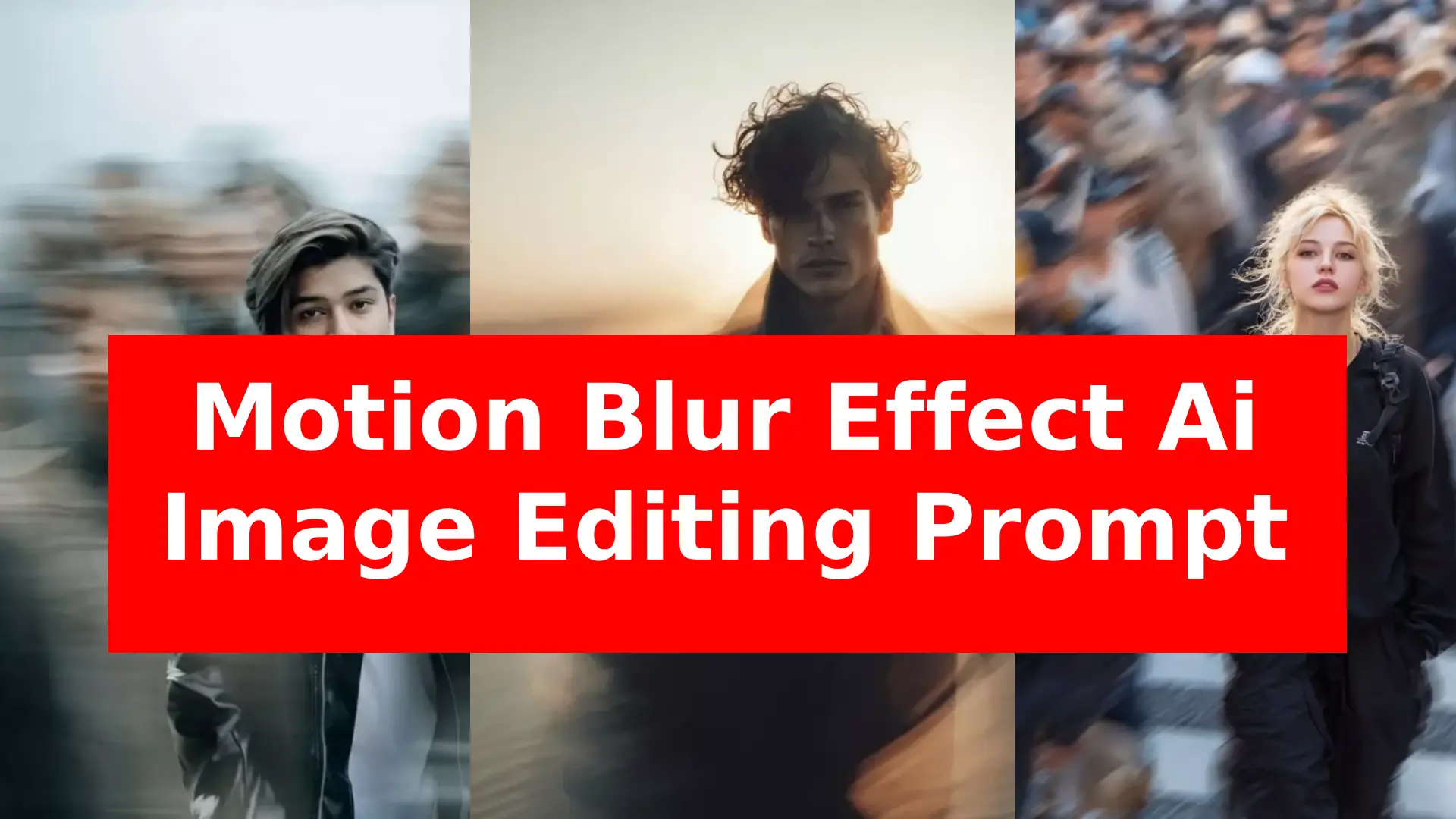 Motion Blur Effect Ai Image Editing Prompt